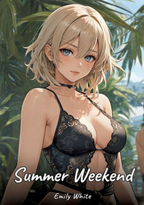 Summer Weekend: Sexy Erotic Stories for Adults Illustrated with Hentai Pictures - Naked Illustrations - (Paperback or Softback)