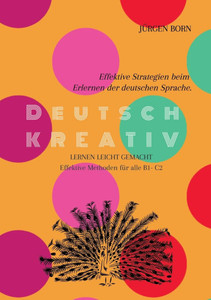 Deutsch KREATIV: Effektive Strategien beim Erlernen der deutschen Sprache. Deutsch KREATIV: Effektive Strategien beim Erlernen der deutschen Sprache.