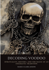 Decoding Voodoo: Spirituality, History, and the Magic of an Enigmatic Tradition - (Paperback or Softback) Decoding Voodoo: Spirituality, History, and the Magic of an Enigmatic Tradition - (Paperback or Softback)