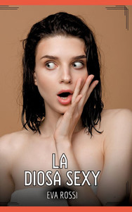 La Diosa Sexy: Contos de Sexo Explícito para Adultos La Diosa Sexy: Contos de Sexo Explícito para Adultos