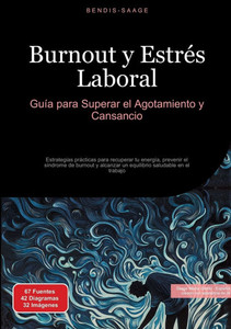 Burnout y Estrés Laboral: Guía para Superar el Agotamiento y Cansancio: Estrategias prácticas para recuperar tu energía, prevenir el síndrome de burno Burnout y Estrés Laboral: Guía para Superar el Agotamiento y Cansancio: Estrategias prácticas para recuperar tu energía, prevenir el síndrome de burno