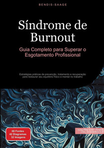 Síndrome de Burnout: Guia Completo para Superar o Esgotamento Profissional: Estratégias práticas de prevenção, tratamento e recuperação para restaurar Síndrome de Burnout: Guia Completo para Superar o Esgotamento Profissional: Estratégias práticas de prevenção, tratamento e recuperação para restaurar