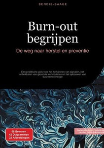 Burn-out begrijpen: De weg naar herstel en preventie: Een praktische gids voor het herkennen van signalen, het ontwikkelen van gezonde werkroutines en Burn-out begrijpen: De weg naar herstel en preventie: Een praktische gids voor het herkennen van signalen, het ontwikkelen van gezonde werkroutines en