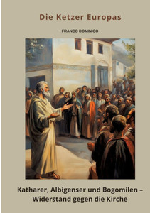 Die Ketzer Europas: Katharer, Albigenser und Bogomilen - Widerstand gegen die Kirche - (Paperback or Softback) Die Ketzer Europas: Katharer, Albigenser und Bogomilen - Widerstand gegen die Kirche - (Paperback or Softback)
