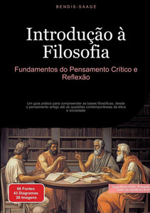 Introdução à Filosofia: Fundamentos do Pensamento Crítico e Reflexão: Um guia prático para compreender as bases filosóficas, desde o pensamento antigo Introdução à Filosofia: Fundamentos do Pensamento Crítico e Reflexão: Um guia prático para compreender as bases filosóficas, desde o pensamento antigo