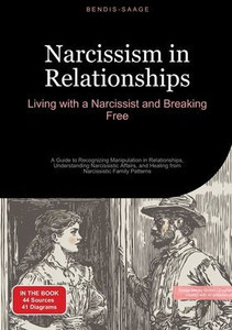 Narcissism in Relationships: Living with a Narcissist and Breaking Free: A Guide to Recognizing Manipulation in Relationships, Understanding Narcissis