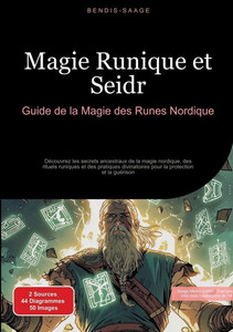 Magie Runique et Seidr: Guide de la Magie des Runes Nordique: Découvrez les secrets ancestraux de la magie nordique, des rituels runiques et des prati Magie Runique et Seidr: Guide de la Magie des Runes Nordique: Découvrez les secrets ancestraux de la magie nordique, des rituels runiques et des prati