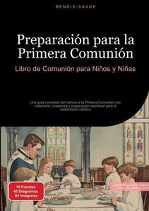 Preparación para la Primera Comunión: Libro de Comunión para Niños y Niñas: Una guía completa del camino a la Primera Comunión con catecismo, oracione
