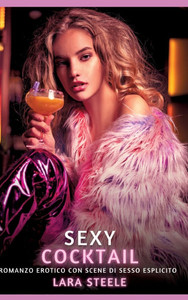 Sexy Cocktail: Romanzo Erotico con Scene di Sesso Esplicito