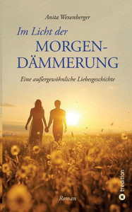 Im Licht der Morgendämmerung: Eine außergewöhnliche Liebesgeschichte Im Licht der Morgendämmerung: Eine außergewöhnliche Liebesgeschichte