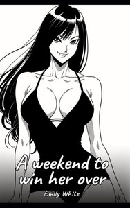 A weekend to win her over: Sexy Erotic Stories for Adults Illustrated with Hentai Images - Naked Pictures - (Hardback or Cased Book)