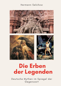 Die Erben der Legenden: Deutsche Mythen im Spiegel der Gegenwart - (Paperback or Softback) Die Erben der Legenden: Deutsche Mythen im Spiegel der Gegenwart - (Paperback or Softback)