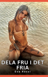 Dela fru i det fria: Förbjudna erotiska berättelser om tabubelagd sex för vuxna - (Hardback or Cased Book) Dela fru i det fria: Förbjudna erotiska berättelser om tabubelagd sex för vuxna - (Hardback or Cased Book)