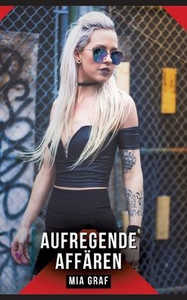 Aufregende Affären: Erotische Kurzgeschichten für Sie und Ihn: Sammelband expliziter, unzensierter Lust, ab 18 - (Hardback or Cased Book) Aufregende Affären: Erotische Kurzgeschichten für Sie und Ihn: Sammelband expliziter, unzensierter Lust, ab 18 - (Hardback or Cased Book)