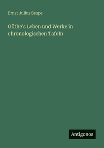 Göthe's Leben und Werke in chronologischen Tafeln