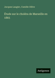 Étude sur le choléra de Marseille en 1865