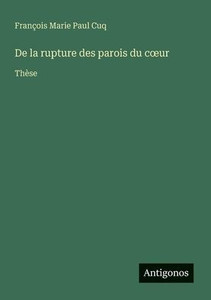 De la rupture des parois du coeur: Thèse De la rupture des parois du coeur: Thèse