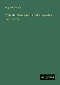 Considérations sur le but moral des beaux-arts
