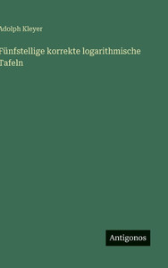 Fünfstellige korrekte logarithmische Tafeln - (Hardback or Cased Book) Fünfstellige korrekte logarithmische Tafeln - (Hardback or Cased Book)
