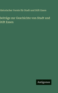 Beiträge zur Geschichte von Stadt und Stift Essen - (Hardback or Cased Book) Beiträge zur Geschichte von Stadt und Stift Essen - (Hardback or Cased Book)