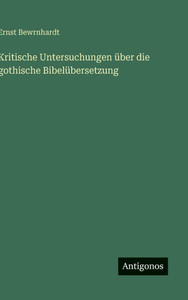 Kritische Untersuchungen über die gothische Bibelübersetzung