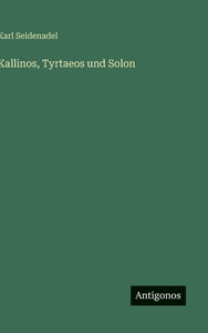 Kallinos, Tyrtaeos und Solon - (Hardback or Cased Book)