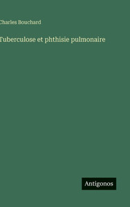 Tuberculose et phthisie pulmonaire