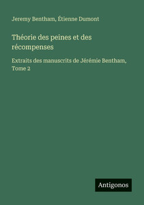 Théorie des peines et des récompenses: Extraits des manuscrits de Jérémie Bentham, Tome 2