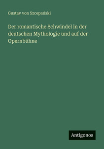 Der romantische Schwindel in der deutschen Mythologie und auf der Opernbühne