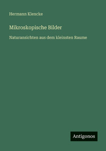 Mikroskopische Bilder: Naturansichten aus dem kleinsten Raume - (Paperback or Softback)
