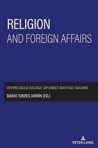 Religion and Foreign Affairs: Interreligious Dialogue, Diplomacy and Peace-Building