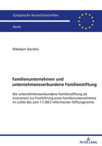 Familienunternehmen und unternehmensverbundene Familienstiftung: Die unternehmensverbundene Familienstiftung als Instrument zur Fortfuehrung eines Fam