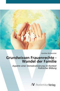 Grundwissen Frauenrechte - Wandel der Familie Grundwissen Frauenrechte - Wandel der Familie