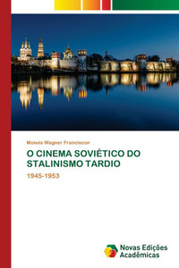 O Cinema Soviético Do Stalinismo Tardio O Cinema Soviético Do Stalinismo Tardio