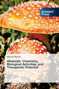 Alkaloids: Chemistry, Biological Activities, and Therapeutic Potential Alkaloids: Chemistry, Biological Activities, and Therapeutic Potential