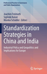 Standardization Strategies in China and India: Industrial Policy and Geopolitics and Implications for Europe Standardization Strategies in China and India: Industrial Policy and Geopolitics and Implications for Europe