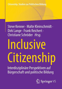 Inclusive Citizenship: Interdisziplinäre Perspektiven Auf Bürgerschaft Und Politische Bildung Inclusive Citizenship: Interdisziplinäre Perspektiven Auf Bürgerschaft Und Politische Bildung