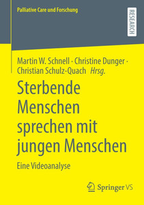 Sterbende Menschen Sprechen Mit Jungen Menschen: Eine Videoanalyse Sterbende Menschen Sprechen Mit Jungen Menschen: Eine Videoanalyse