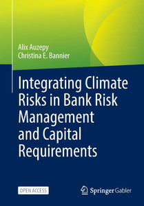 Integrating Climate Risks in Bank Risk Management and Capital Requirements Integrating Climate Risks in Bank Risk Management and Capital Requirements