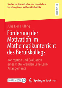 Förderung Der Motivation Im Mathematikunterricht Des Berufskollegs: Konzeption Und Evaluation Eines Motivierenden Lehr-Lern-Arrangements