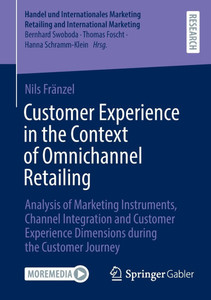 Customer Experience in the Context of Omnichannel Retailing: Analysis of Marketing Instruments, Channel Integration and Customer Experience Dimensions Customer Experience in the Context of Omnichannel Retailing: Analysis of Marketing Instruments, Channel Integration and Customer Experience Dimensions