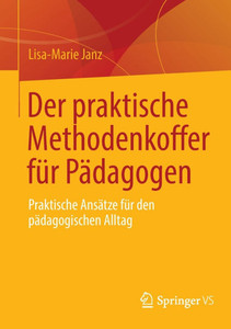 Der Praktische Methodenkoffer Für Pädagogen: Praktische Ansätze Für Den Pädagogischen Alltag Der Praktische Methodenkoffer Für Pädagogen: Praktische Ansätze Für Den Pädagogischen Alltag
