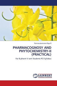 Pharmacognosy and Phytochemistry-II (Practical) Pharmacognosy and Phytochemistry-II (Practical)