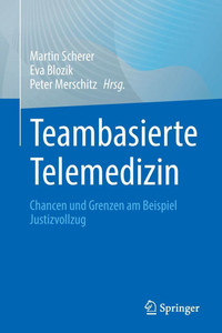 Teambasierte Telemedizin: Chancen Und Grenzen Am Beispiel Justizvollzug Teambasierte Telemedizin: Chancen Und Grenzen Am Beispiel Justizvollzug