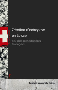 Création d'entreprise en Suisse par des ressortissants étrangers Création d'entreprise en Suisse par des ressortissants étrangers