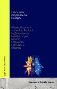 Crear una empresa en Europa: Alternativas a la sociedad limitada inglesa en los Países Bajos, Irlanda, Eslovenia, Portugal y Estonia Crear una empresa en Europa: Alternativas a la sociedad limitada inglesa en los Países Bajos, Irlanda, Eslovenia, Portugal y Estonia