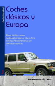 Coches clásicos y Europa: Marco jurídico, zonas medioambientales y futuro de la movilidad transfronteriza con vehículos históricos Coches clásicos y Europa: Marco jurídico, zonas medioambientales y futuro de la movilidad transfronteriza con vehículos históricos