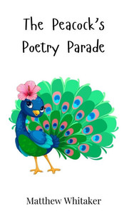 The Peacock's Poetry Parade - (Hardback or Cased Book) The Peacock's Poetry Parade - (Hardback or Cased Book)