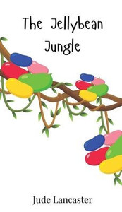 The Jellybean Jungle - (Hardback or Cased Book) The Jellybean Jungle - (Hardback or Cased Book)