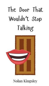 The Door That Wouldn't Stop Talking - (Hardback or Cased Book) The Door That Wouldn't Stop Talking - (Hardback or Cased Book)